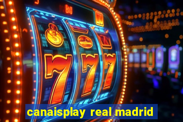 canaisplay real madrid