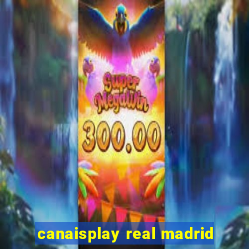 canaisplay real madrid