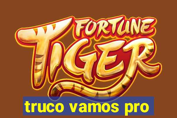 truco vamos pro