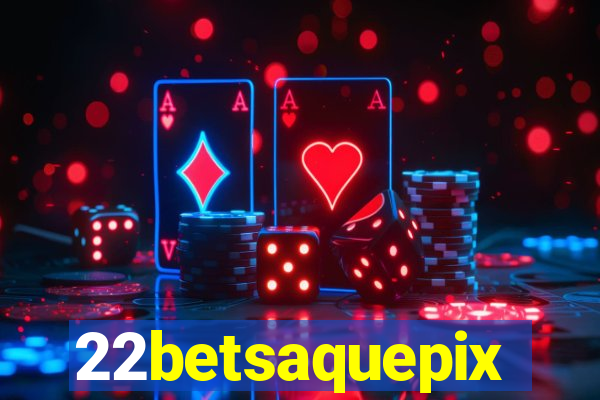 22betsaquepix
