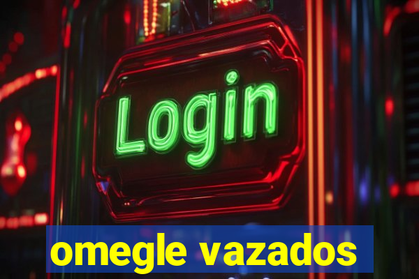 omegle vazados