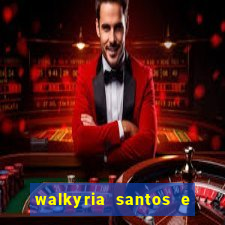 walkyria santos e namorado vereador