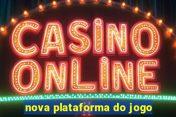 nova plataforma do jogo