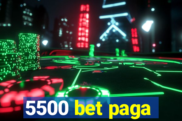 5500 bet paga