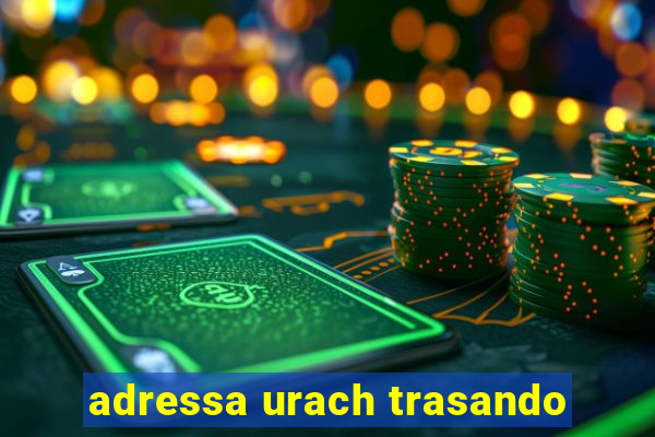 adressa urach trasando