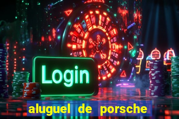 aluguel de porsche em sp