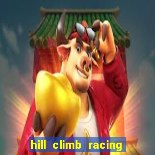 hill climb racing 2 dinheiro infinito