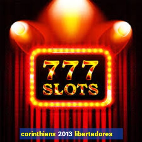 corinthians 2013 libertadores