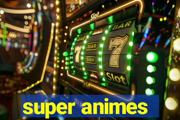 super animes
