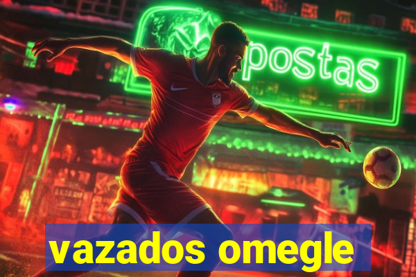 vazados omegle