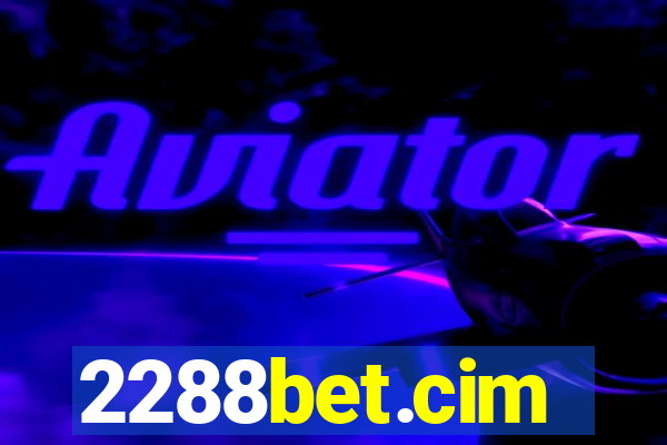 2288bet.cim