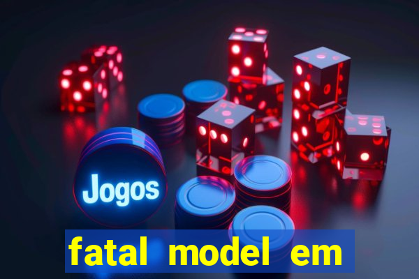 fatal model em eunapolis bahia