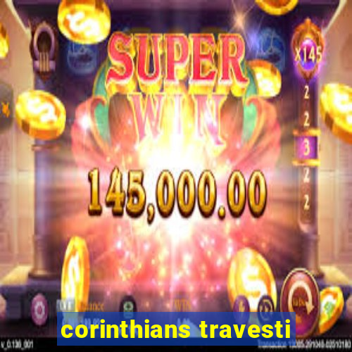 corinthians travesti