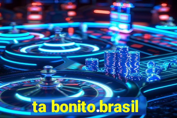 ta bonito.brasil
