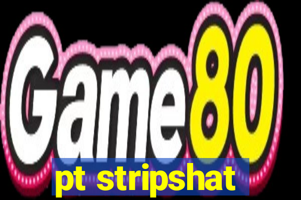 pt stripshat