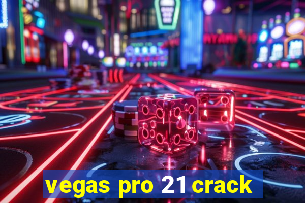 vegas pro 21 crack