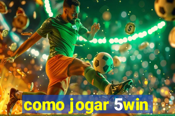 como jogar 5win