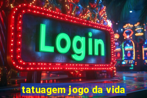 tatuagem jogo da vida