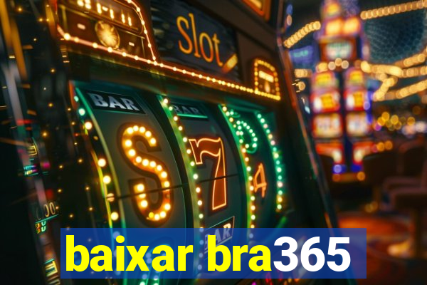 baixar bra365