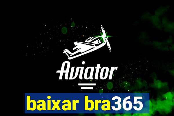 baixar bra365
