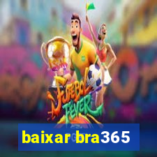 baixar bra365