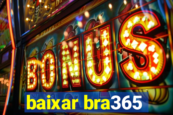 baixar bra365