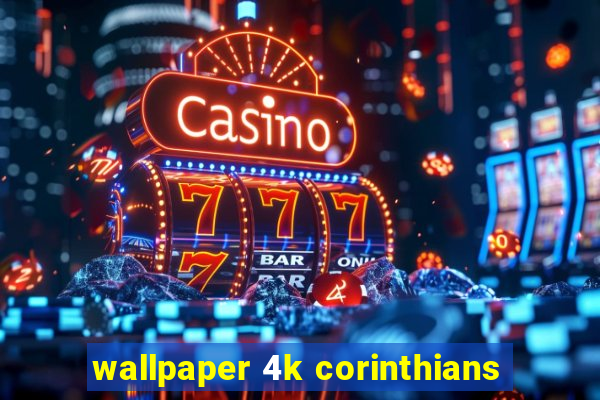 wallpaper 4k corinthians