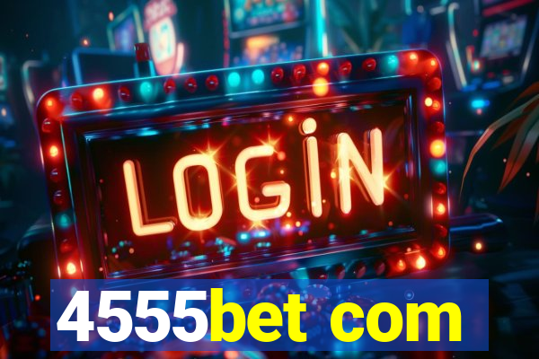 4555bet com