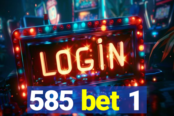 585 bet 1