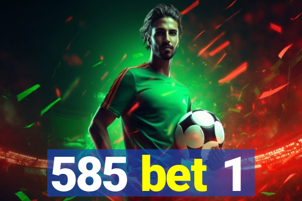 585 bet 1