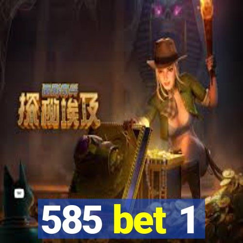 585 bet 1