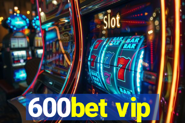 600bet vip
