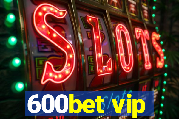 600bet vip