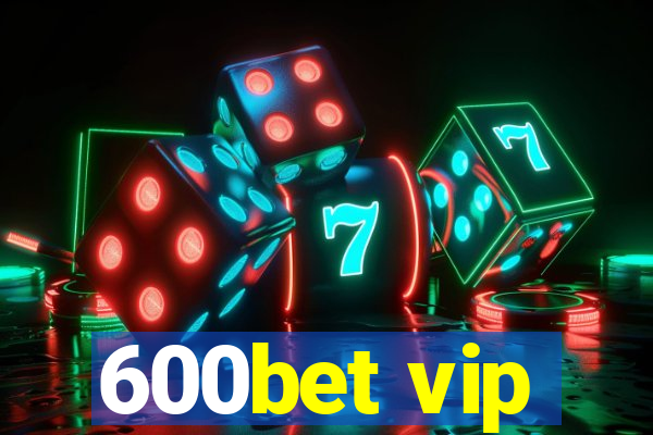 600bet vip