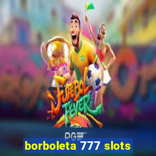 borboleta 777 slots