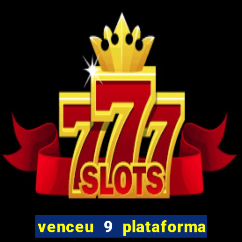 venceu 9 plataforma de jogos
