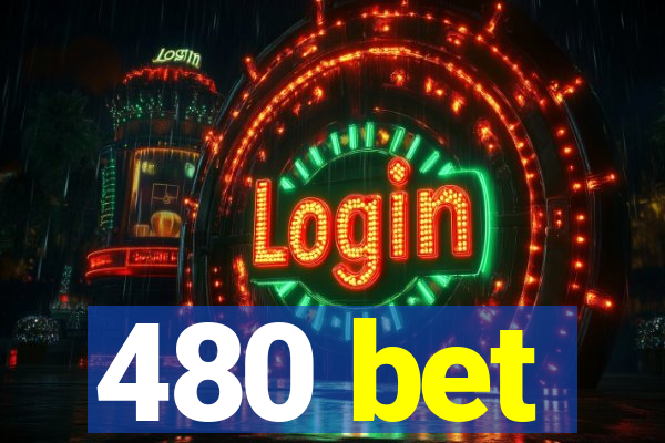 480 bet