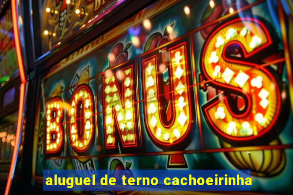 aluguel de terno cachoeirinha