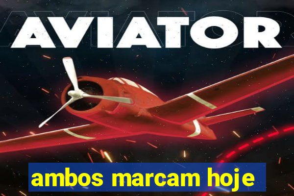 ambos marcam hoje