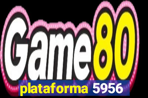plataforma 5956