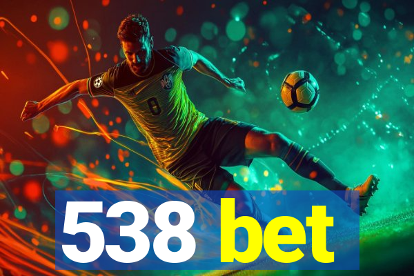 538 bet