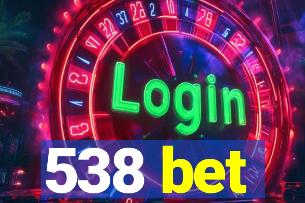 538 bet