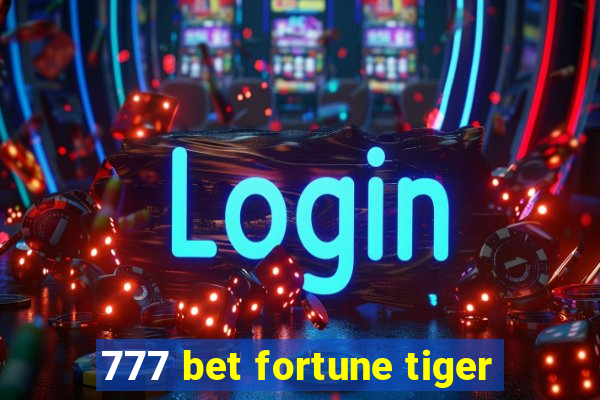 777 bet fortune tiger