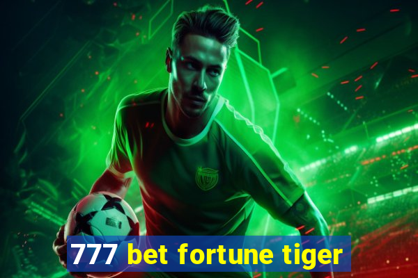 777 bet fortune tiger