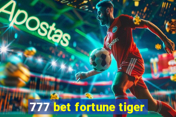 777 bet fortune tiger