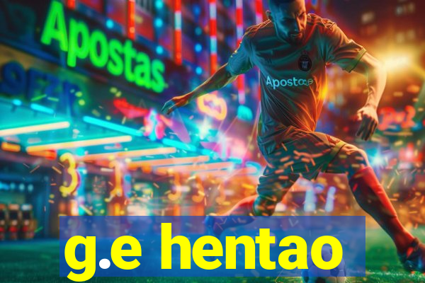 g.e hentao