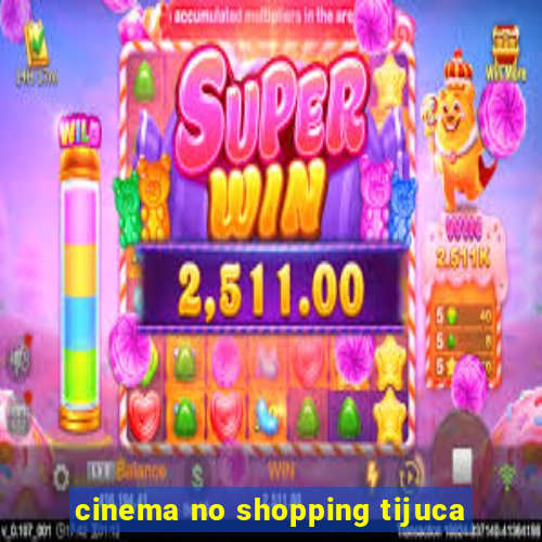 cinema no shopping tijuca