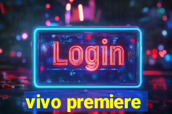 vivo premiere