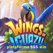 plataforma 555 win