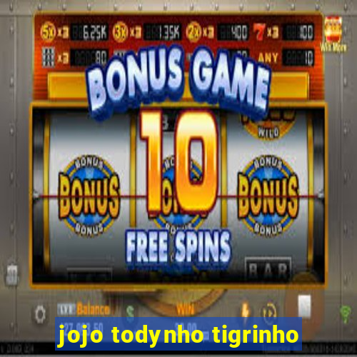 jojo todynho tigrinho